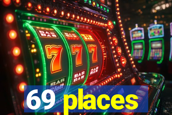 69 places